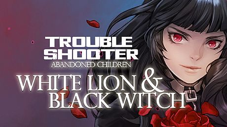 TROUBLESHOOTER: Abandoned Children - White Lion and Black Witch DLC