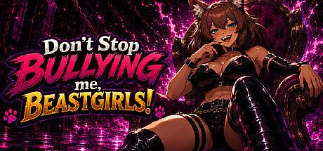 Don't Stop Bullying me, Beastgirls! Game