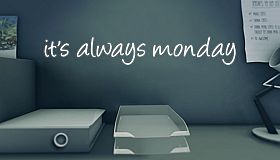 it's always monday