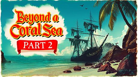 Beyond a Coral Sea - Part two DLC