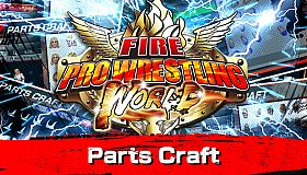 Fire Pro Wrestling World - Parts Craft