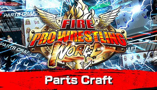Fire Pro Wrestling World - Parts Craft