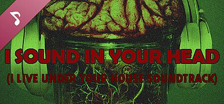 I live under your house. - I sound in your head. (Soundtrack) DLC
