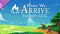 When We Arrive - Support DLC