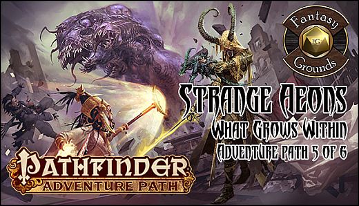 Fantasy Grounds - Pathfinder RPG - Strange Aeons AP 5: What Grows Within (PFRPG)