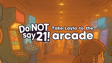 Do NOT say 21! - Take Layla to the arcade DLC