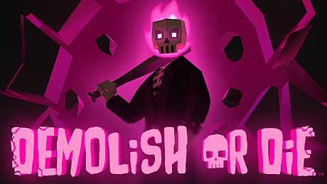 Demolish or Die