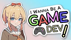 I Wanna Be A Game Dev!