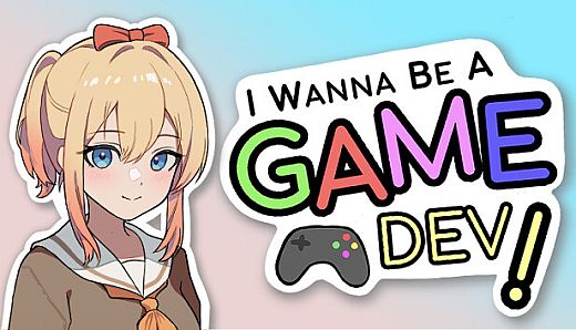 I Wanna Be A Game Dev!