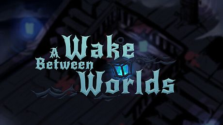 A Wake Between Worlds Game