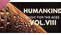 HUMANKIND - Music for the Ages, Vol. VIII