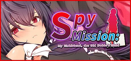 Spy Mission: My Girlfriend, the Old Noble's Maid