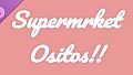 Supermrket: Ositos!!