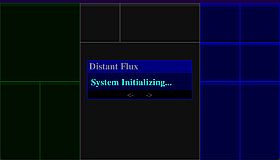 Distant Flux: System Initializing