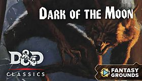 Fantasy Grounds - D&D Classics: Dark of the Moon (2E)