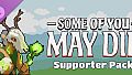 Some of You May Die - Supporter Pack