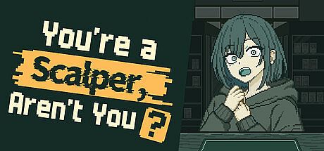 You're a Scalper, Aren't You?