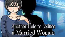Another Hole to Seduce a Married Woman