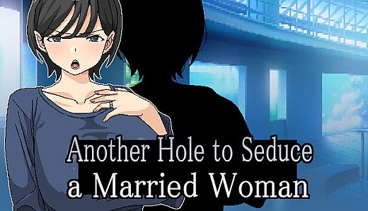 Another Hole to Seduce a Married Woman