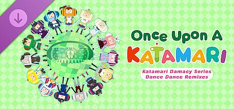 Once Upon A KATAMARI - Katamari Damacy Series Dance Dance Remixes