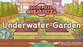 Good Pizza, Great Pizza - Underwater Garden - Earth 2022