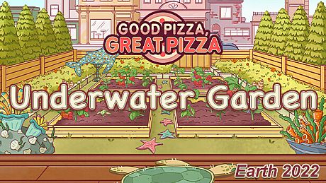 Good Pizza, Great Pizza - Underwater Garden - Earth 2022 DLC