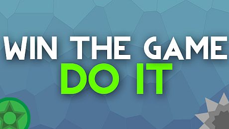 WIN THE GAME: DO IT!