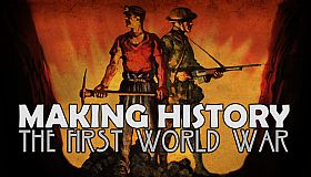 Making History: The First World War