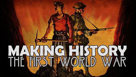 Making History: The First World War