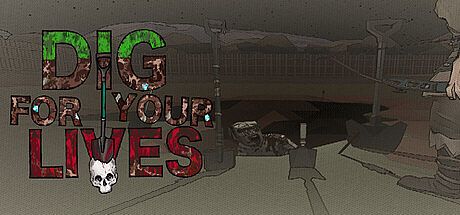 Dig For Your Lives