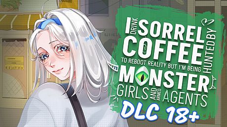 I drink Sorrel Coffee to reboot reality, but I'm being hunted by Monster Girls and armed agents - DLC 18+ DLC