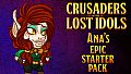 Crusaders of the Lost Idols: Ana's Epic Starter Pack