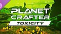 The Planet Crafter - Toxicity