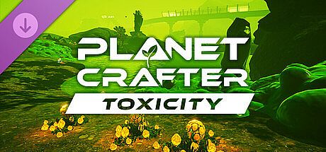 The Planet Crafter - Toxicity DLC