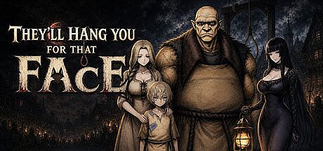 They'll Hang You for That Face