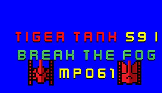 Tiger Tank 59 Ⅰ Break The Fog MP061