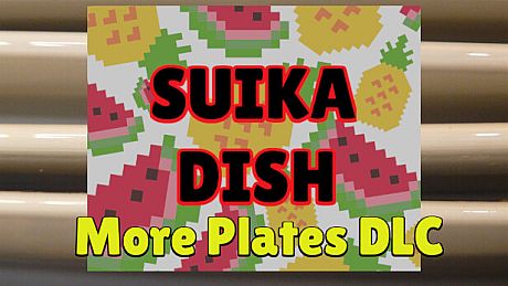 SUIKA DISH More Plates DLC
