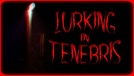 Lurking in Tenebris