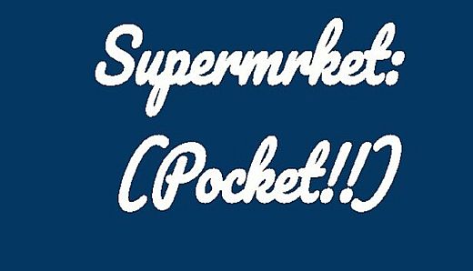 Supermrket: Pocket