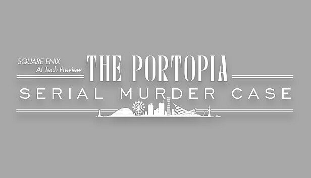 Buy SQUARE ENIX AI Tech Preview: THE PORTOPIA SERIAL MURDER CASE