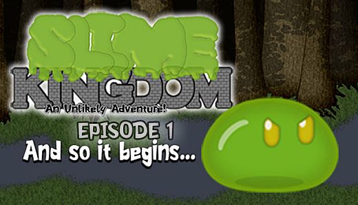 Slime Kingdom - An Unlikely Adventure! Episode 1: And so it begins...