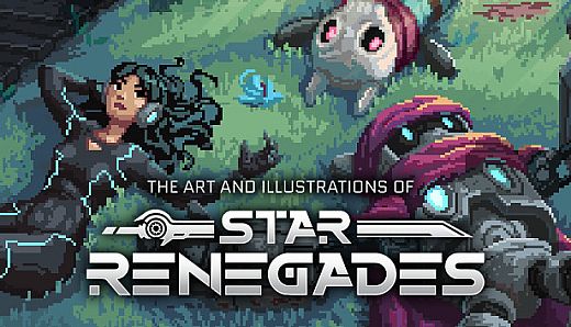 The Art and Illustrations of Star Renegades