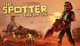 The Spotter: Dig or Die