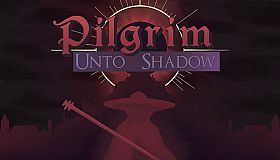 Pilgrim: Unto Shadow