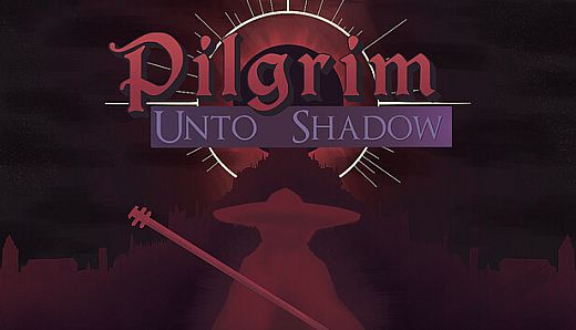 Pilgrim: Unto Shadow