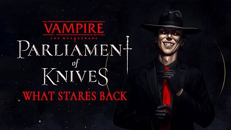 Vampire: The Masquerade — Parliament of Knives — What Stares Back DLC