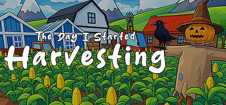 The Day I Started Harvesting