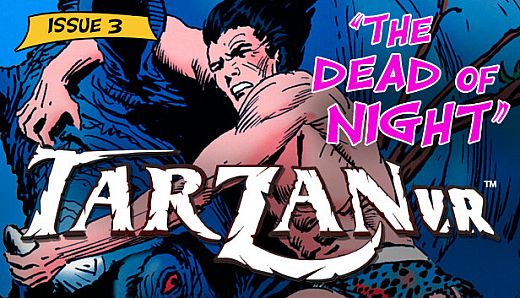 Tarzan VR, Issue #3 - THE DEAD OF NIGHT