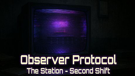 Observer Protocol: The Station - Second Shift Game