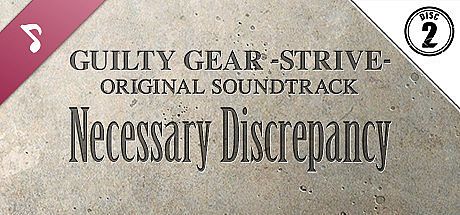 Guilty Gear -Strive- Original Soundtrack Necessary Discrepancy Disc 2 DLC